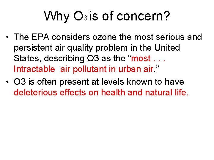 Why O 3 is of concern? • The EPA considers ozone the most serious