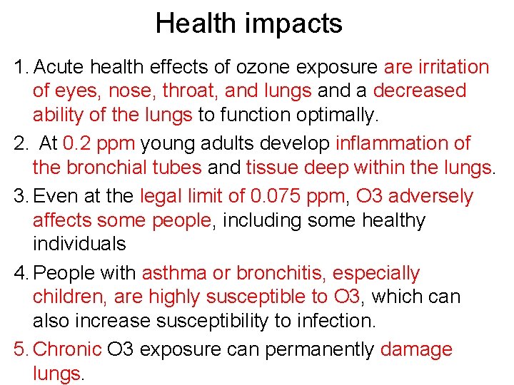 Health impacts 1. Acute health effects of ozone exposure are irritation of eyes, nose,