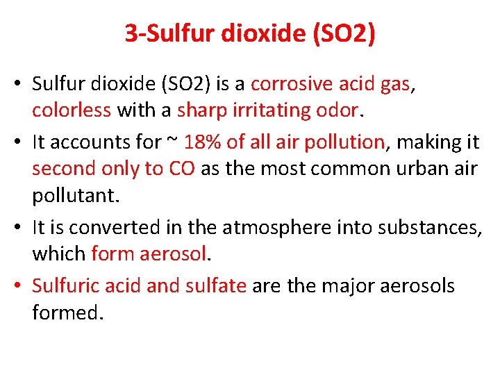 3 -Sulfur dioxide (SO 2) • Sulfur dioxide (SO 2) is a corrosive acid