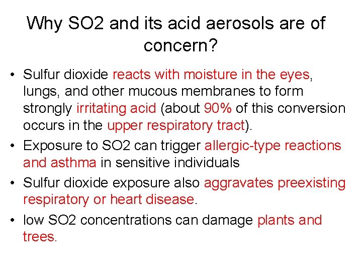 Why SO 2 and its acid aerosols are of concern? • Sulfur dioxide reacts