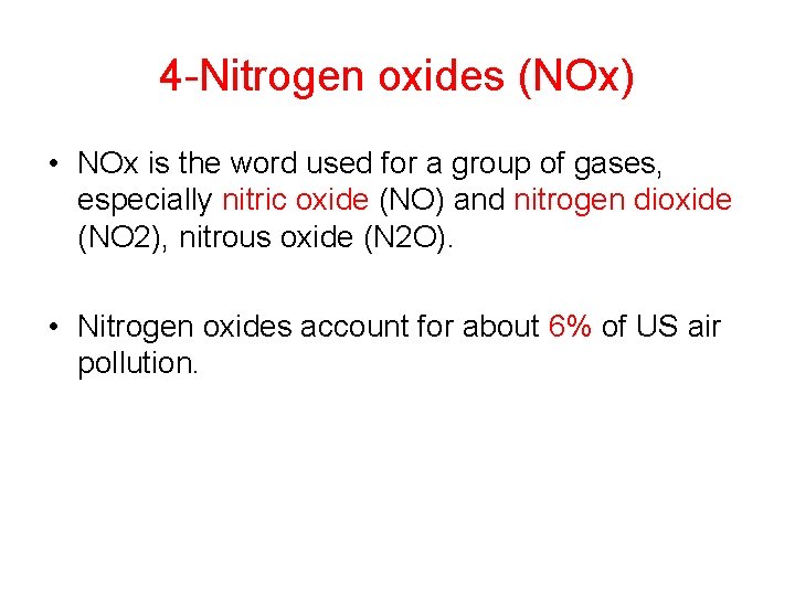 4 -Nitrogen oxides (NOx) • NOx is the word used for a group of