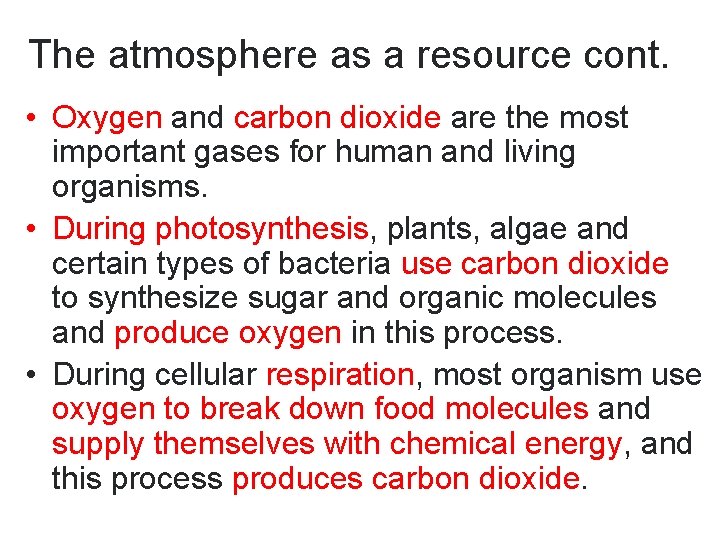 The atmosphere as a resource cont. • Oxygen and carbon dioxide are the most