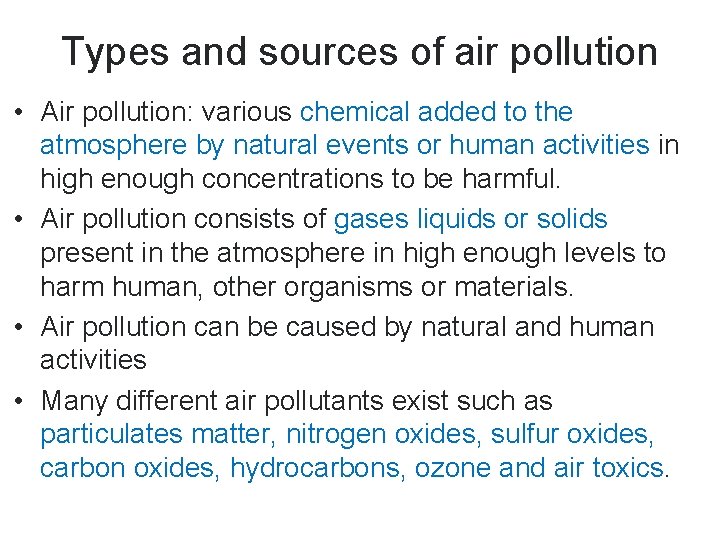 Types and sources of air pollution • Air pollution: various chemical added to the