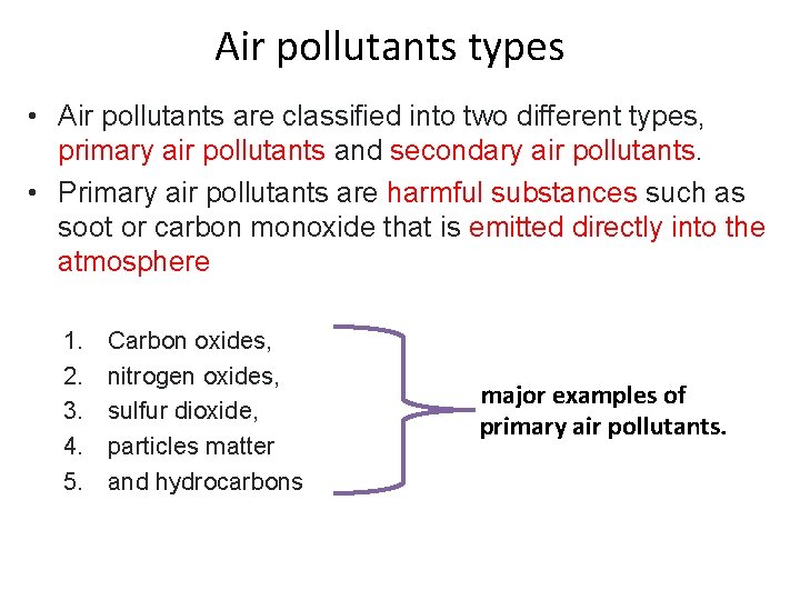 Air pollutants types • Air pollutants are classified into two different types, primary air