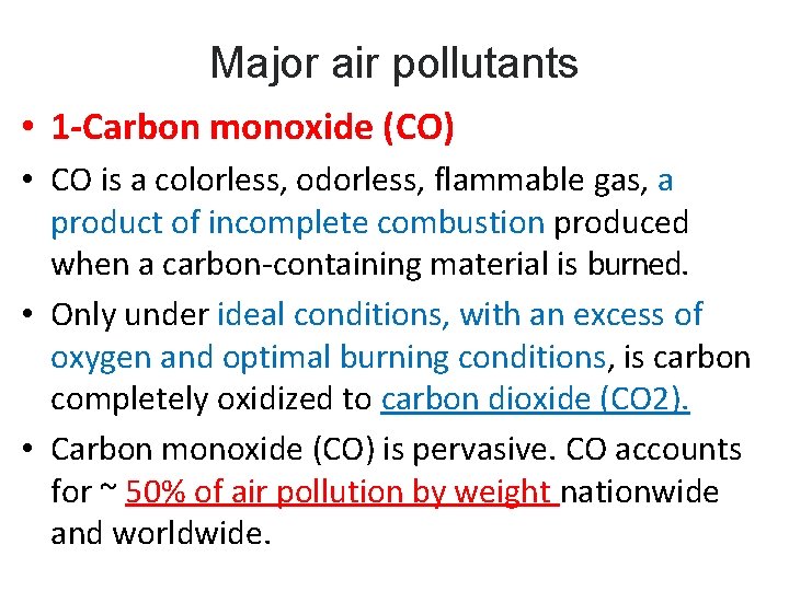 Major air pollutants • 1 -Carbon monoxide (CO) • CO is a colorless, odorless,