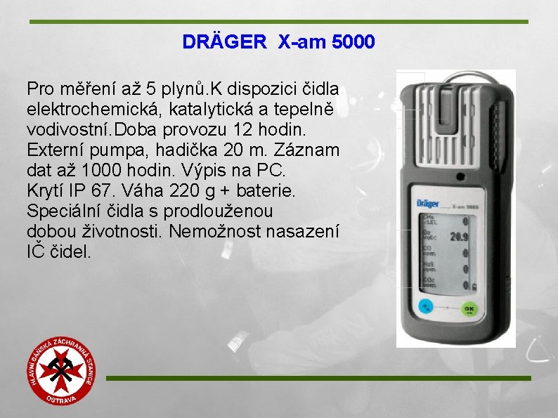 DRÄGER X-am 5000 Pro měření až 5 plynů. K dispozici čidla elektrochemická, katalytická a