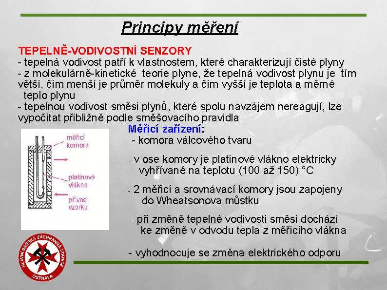 Principy měření TEPELNĚ-VODIVOSTNÍ SENZORY - tepelná vodivost patří k vlastnostem, které charakterizují čisté plyny