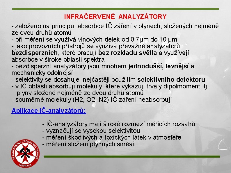 INFRAČERVENÉ ANALYZÁTORY - založeno na principu absorbce IČ záření v plynech, složených nejméně ze