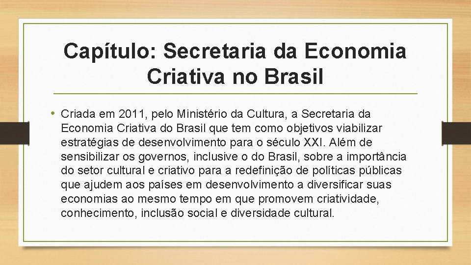 Capítulo: Secretaria da Economia Criativa no Brasil • Criada em 2011, pelo Ministério da