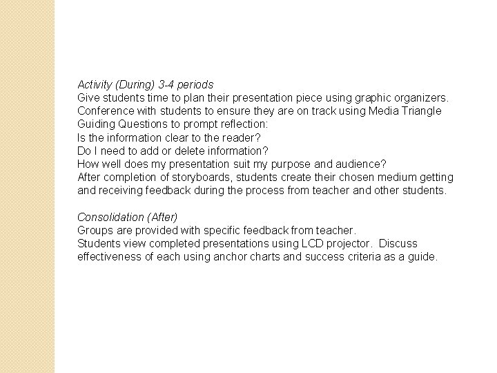 Activity (During) 3 -4 periods Give students time to plan their presentation piece using Activity (During) 3 -4 periods Give students time to plan their presentation piece using