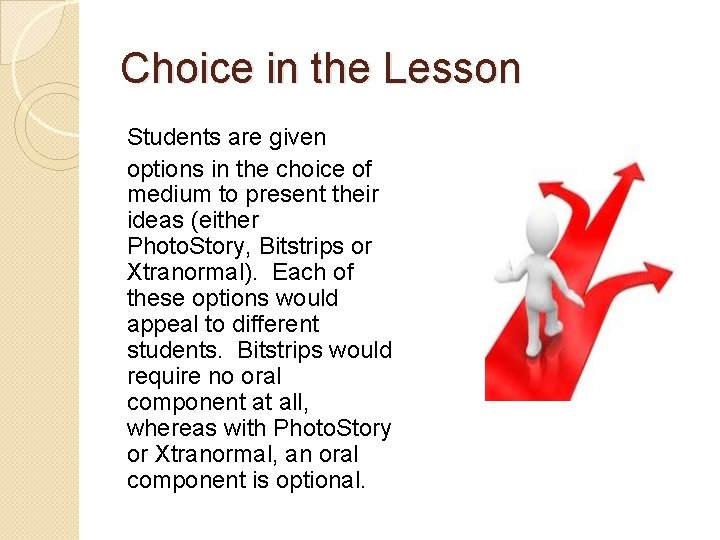 Choice in the Lesson Students are given options in the choice of medium to Choice in the Lesson Students are given options in the choice of medium to