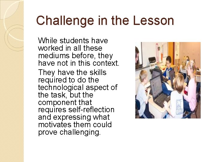 Challenge in the Lesson While students have worked in all these mediums before, they Challenge in the Lesson While students have worked in all these mediums before, they