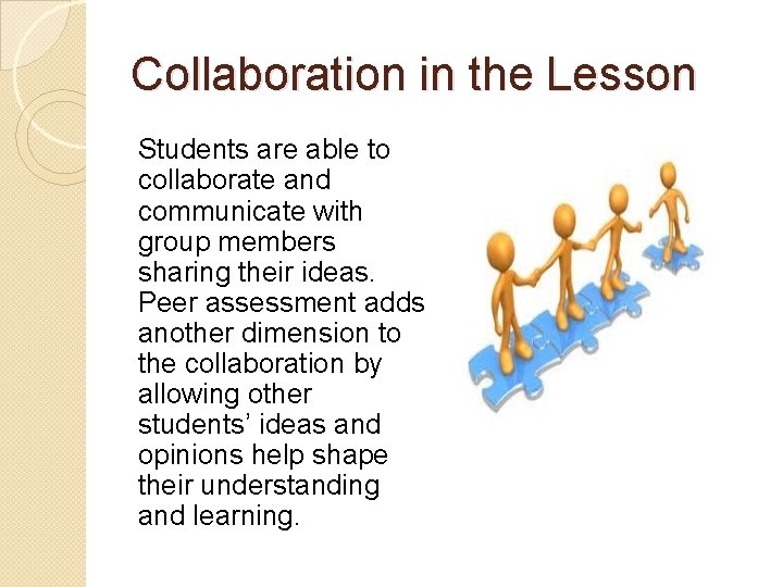Collaboration in the Lesson Students are able to collaborate and communicate with group members Collaboration in the Lesson Students are able to collaborate and communicate with group members