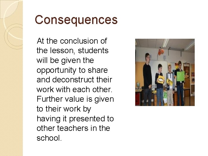 Consequences At the conclusion of the lesson, students will be given the opportunity to Consequences At the conclusion of the lesson, students will be given the opportunity to