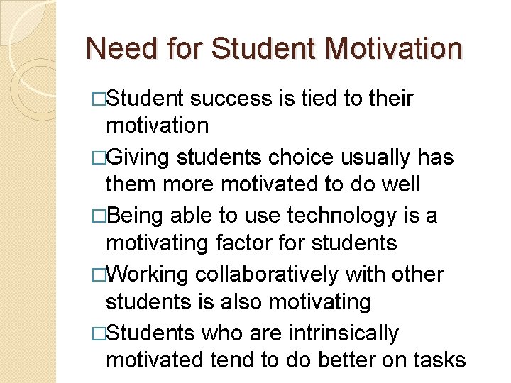 Need for Student Motivation �Student success is tied to their motivation �Giving students choice Need for Student Motivation �Student success is tied to their motivation �Giving students choice