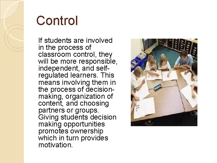 Control If students are involved in the process of classroom control, they will be Control If students are involved in the process of classroom control, they will be