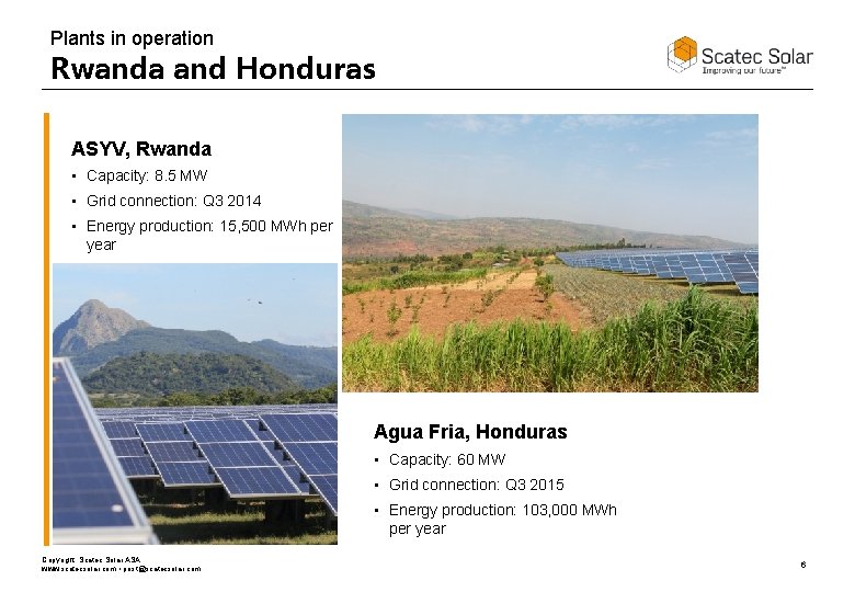 Plants in operation Rwanda and Honduras ASYV, Rwanda • Capacity: 8. 5 MW •