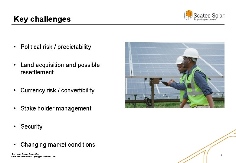 Key challenges • Political risk / predictability • Land acquisition and possible resettlement •