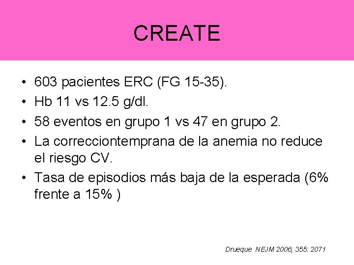CREATE • • 603 pacientes ERC (FG 15 -35). Hb 11 vs 12. 5