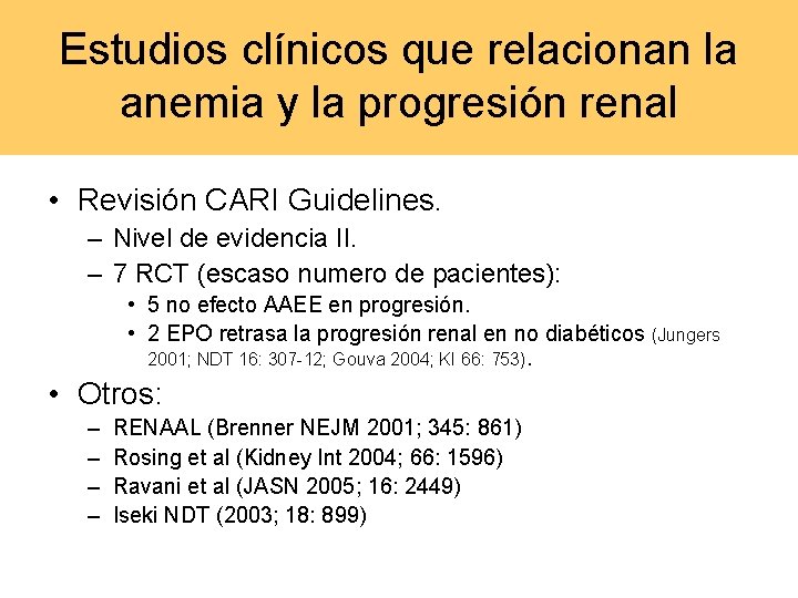 Estudios clínicos que relacionan la anemia y la progresión renal • Revisión CARI Guidelines.