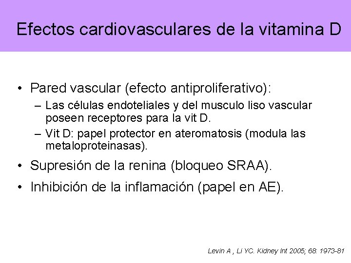 Efectos cardiovasculares de la vitamina D • Pared vascular (efecto antiproliferativo): – Las células