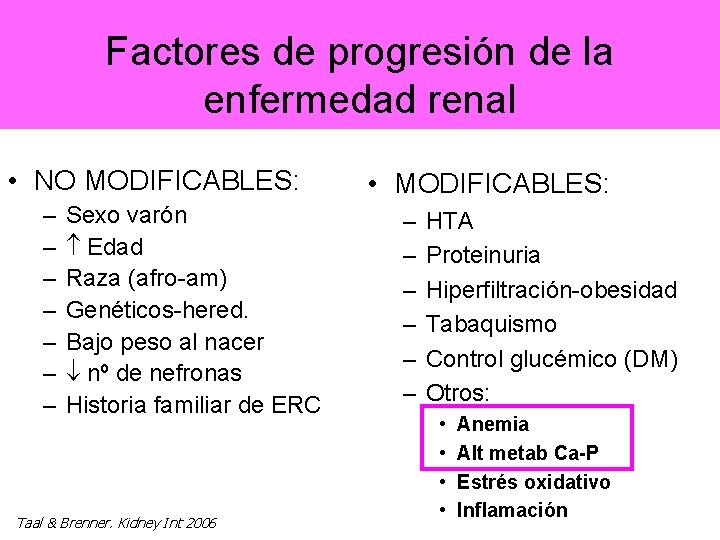 Factores de progresión de la enfermedad renal • NO MODIFICABLES: – – – –