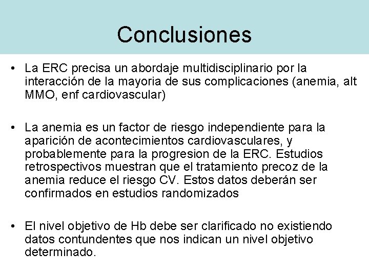 Conclusiones • La ERC precisa un abordaje multidisciplinario por la interacción de la mayoria