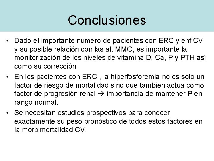 Conclusiones • Dado el importante numero de pacientes con ERC y enf CV y