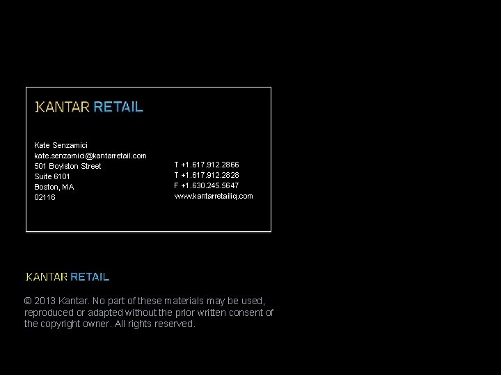 Kate Senzamici kate. senzamici@kantarretail. com 501 Boylston Street Suite 6101 Boston, MA 02116 T