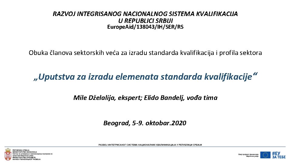 RAZVOJ INTEGRISANOG NACIONALNOG SISTEMA KVALIFIKACIJA U REPUBLICI SRBIJI Europe. Aid/138043/IH/SER/RS Obuka članova sektorskih veća