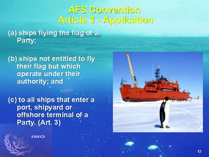 AFS Convention Article 3 - Application (a) ships flying the flag of a Party;