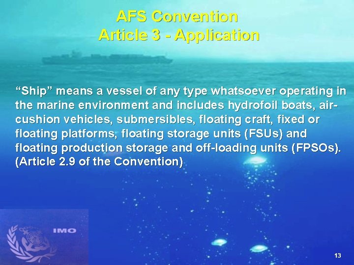 AFS Convention Article 3 - Application “Ship” means a vessel of any type whatsoever