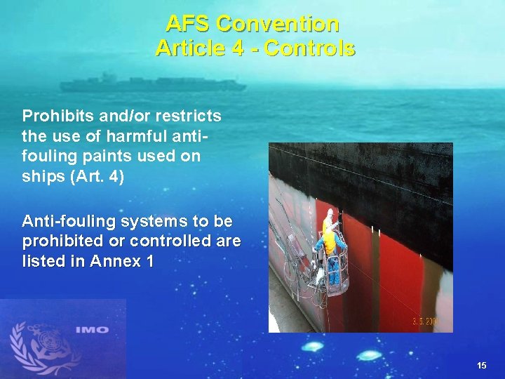 AFS Convention Article 4 - Controls Prohibits and/or restricts the use of harmful antifouling
