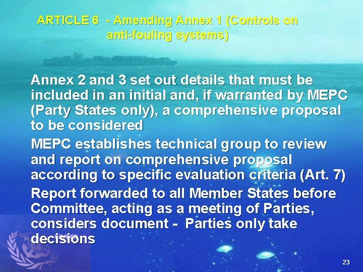 ARTICLE 6 - Amending Annex 1 (Controls on anti-fouling systems) Annex 2 and 3