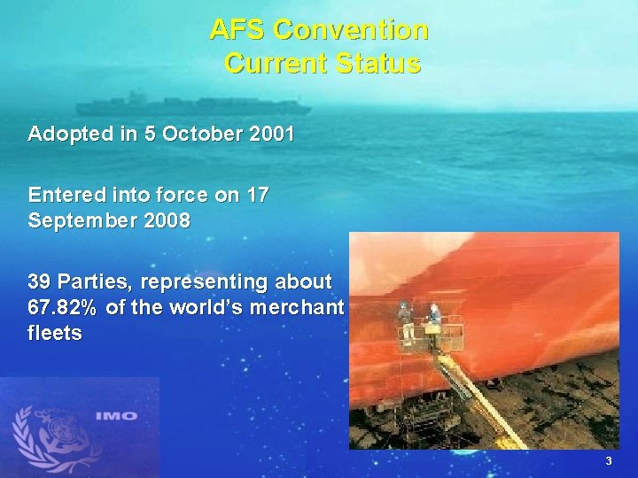 AFS Convention Current Status Adopted in 5 October 2001 Entered into force on 17