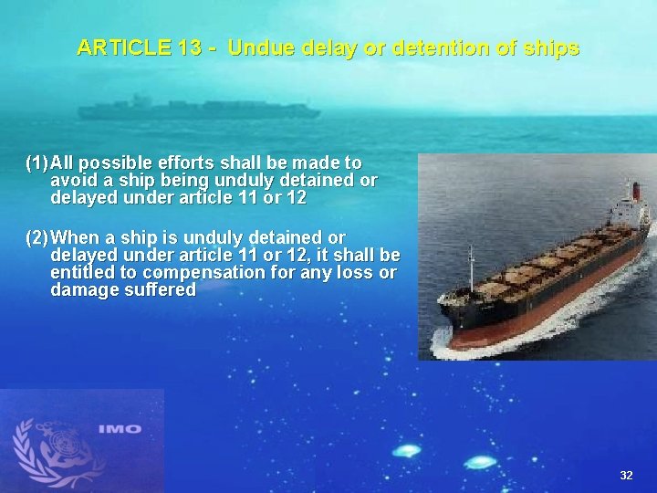 ARTICLE 13 - Undue delay or detention of ships (1) All possible efforts shall