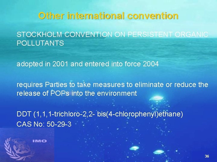 Other international convention STOCKHOLM CONVENTION ON PERSISTENT ORGANIC POLLUTANTS adopted in 2001 and entered