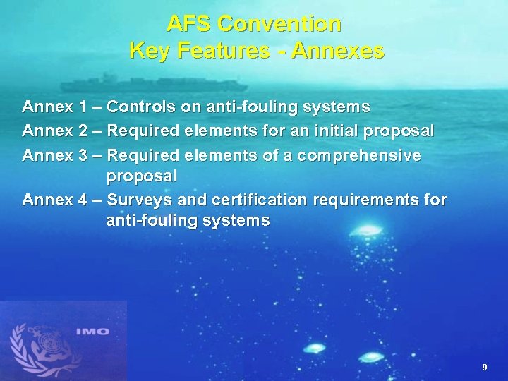 AFS Convention Key Features - Annexes Annex 1 – Controls on anti-fouling systems Annex