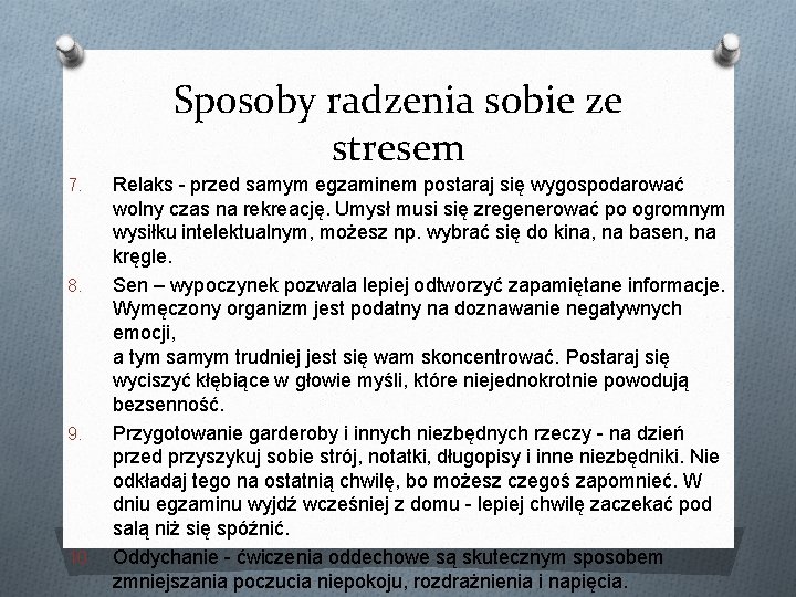 Sposoby radzenia sobie ze stresem 7. 8. 9. 10. Relaks - przed samym egzaminem Sposoby radzenia sobie ze stresem 7. 8. 9. 10. Relaks - przed samym egzaminem