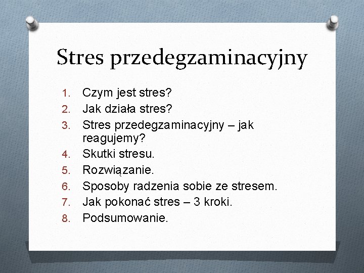 Stres przedegzaminacyjny 1. 2. 3. 4. 5. 6. 7. 8. Czym jest stres? Jak