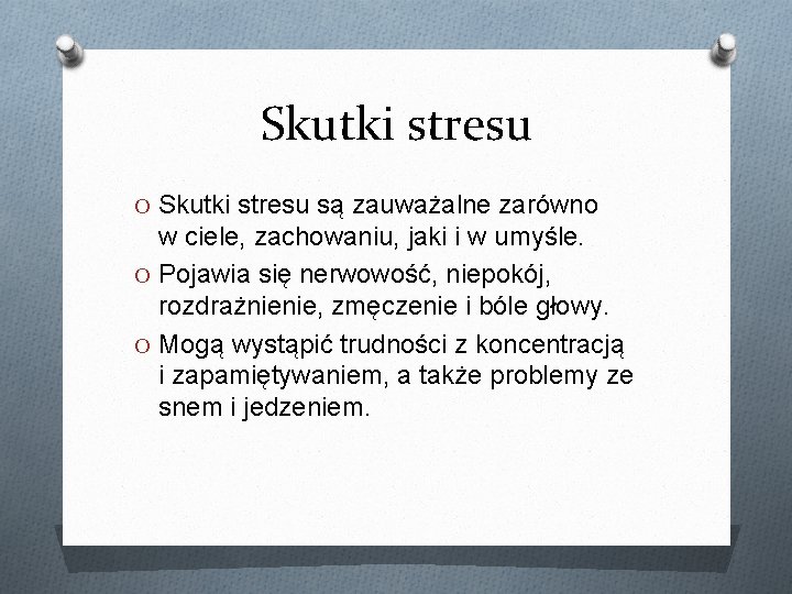 Skutki stresu O Skutki stresu są zauważalne zarówno w ciele, zachowaniu, jaki i w