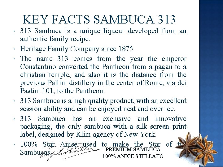 KEY FACTS SAMBUCA 313 313 Sambuca is a unique liqueur developed from an authentic