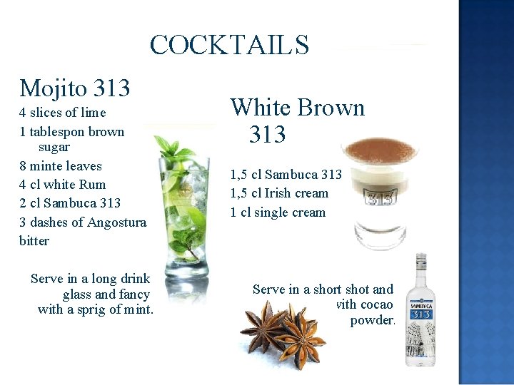 COCKTAILS Mojito 313 4 slices of lime 1 tablespon brown sugar 8 minte leaves