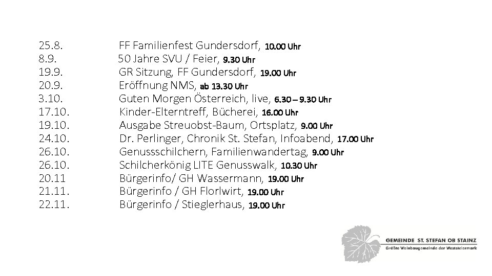 25. 8. FF Familienfest Gundersdorf, 10. 00 Uhr 8. 9. 50 Jahre SVU /