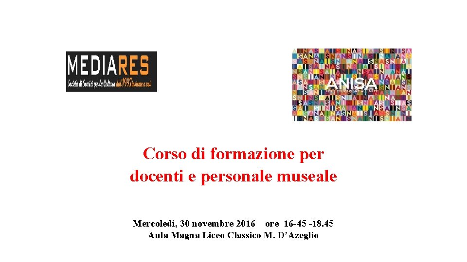 Corso di formazione per docenti e personale museale Mercoledì, 30 novembre 2016 ore 16