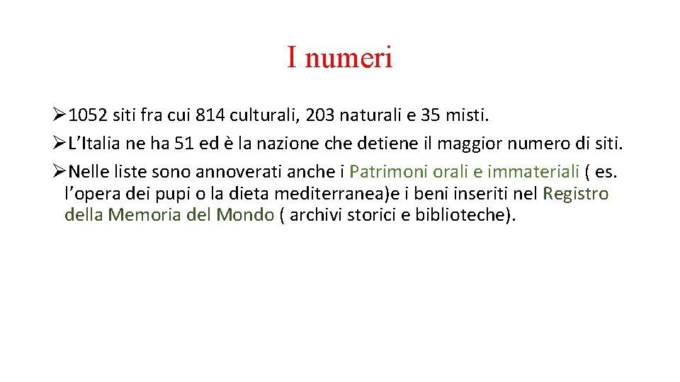 I numeri Ø 1052 siti fra cui 814 culturali, 203 naturali e 35 misti.