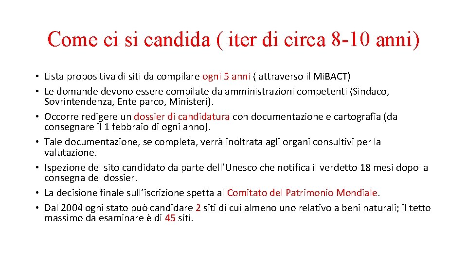 Come ci si candida ( iter di circa 8 -10 anni) • Lista propositiva