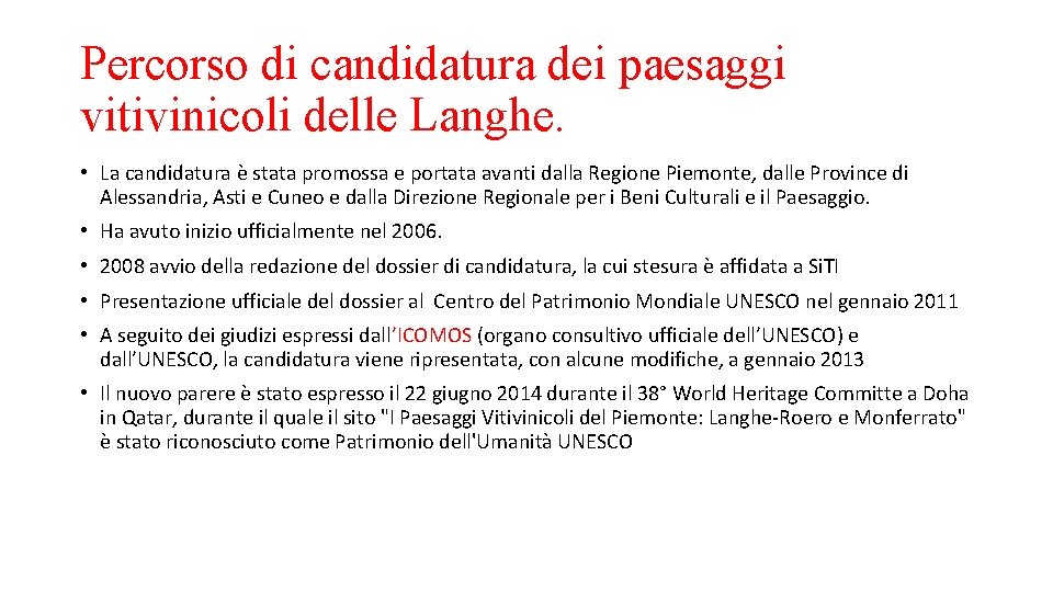 Percorso di candidatura dei paesaggi vitivinicoli delle Langhe. • La candidatura è stata promossa