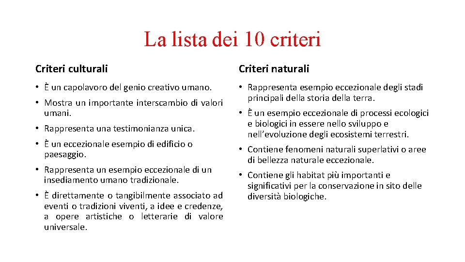 La lista dei 10 criteri Criteri culturali Criteri naturali • È un capolavoro del