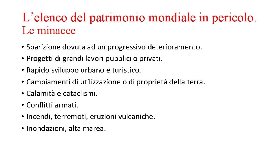 L’elenco del patrimonio mondiale in pericolo. Le minacce • Sparizione dovuta ad un progressivo